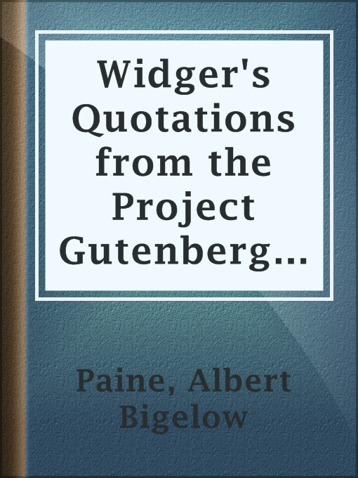 Title details for Widger's Quotations from the Project Gutenberg Editions of Paine's Writings on Mark Twain by Albert Bigelow Paine - Available